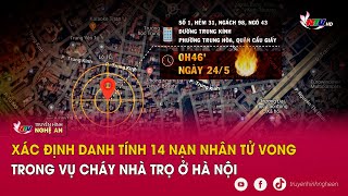 Xác định danh tính 14 nạn nhân tử vong trong vụ cháy nhà trọ ở Hà Nội [upl. by Elacim]