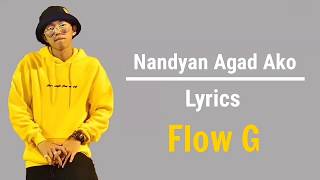 Nandyan Agad Ako Lyrics  Flow G [upl. by Otrebogad]