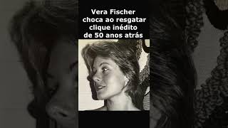 Vera Fischer choca ao resgatar clique inédito de 50 anos atrás noticias noticiasfamosos [upl. by Adnik]