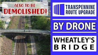 DRONE Update Wheatleys Bridge  Transpennine Route Upgrade  another big change coming [upl. by Mace607]