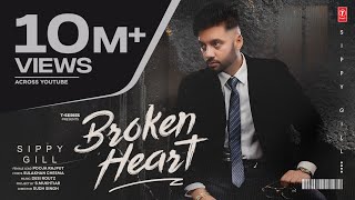 BROKEN HEART Official Video  SIPPY GILL  Latest Punjabi Songs 2024  TSeries [upl. by Einhapets]