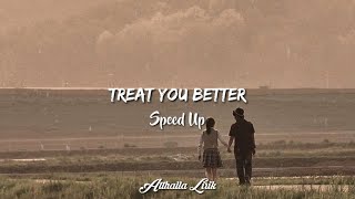 Treat You Better  Speed Up TikTok Version  Lyrics [upl. by Roper]