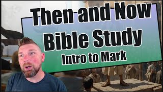 Then and Now Bible Study Intro to Mark [upl. by Nrobyalc819]