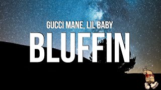 Gucci Mane amp Lil Baby  Bluffin Lyrics [upl. by Dredi561]