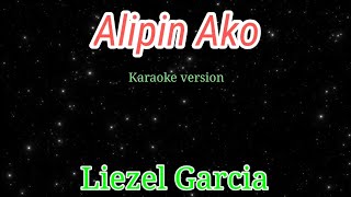 Alipin Ako  Liezel Garcia karaoke [upl. by Aihsemaj839]