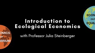 Introduction to Ecological Economics with Professor Julia Steinberger [upl. by Croteau]