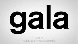 How to Pronounce Gala [upl. by Dranyl]