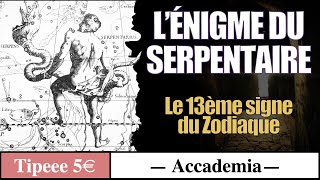 Le Serpentaire  L’énigme du 13ème signe du Zodiaque [upl. by Hanover]