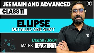 Ellipse Class 11  One Shot in English  JEE Main amp Advanced [upl. by Waiter]