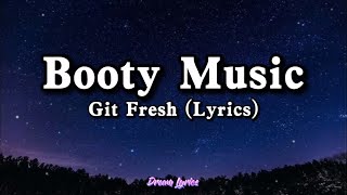 Booty Music quotThats the way I like itquot  Git Fresh Lyrics Tiktok Song 🎧 [upl. by Ynalem]