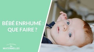 Bébé enrhumé  que faire   La Maison des maternelles LMDM [upl. by Ayra]