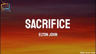 Elton John  Sacrifice lyric song [upl. by Weaks]