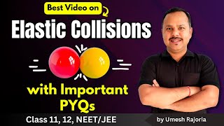 7 Elastic Collisions  Important PYQs  Work energy and Power  11th Physics cbse neet [upl. by Milore581]