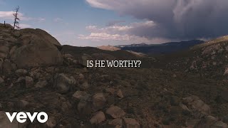 Chris Tomlin  Is He Worthy Lyric Video [upl. by Ynohtn515]