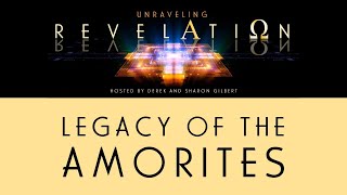 Unraveling Revelation Legacy of the Amorites [upl. by Phelgon355]