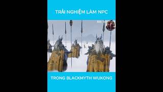 Trải nghiệm làm NPC trong Black Myth Wukong shorts shortvideo review [upl. by Conlen]