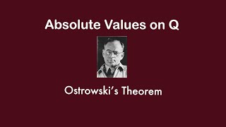 Ostrowski’s Theorem [upl. by Eeliah]