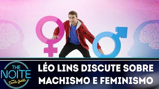 Léo Lins discute sobre machismo e feminismo  The Noite 280618 [upl. by Anhaj]