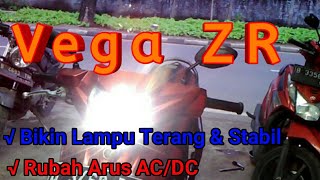 Vega ZR Rubah arus AC ke DC Bikin Lampu Terang [upl. by Atinauj773]