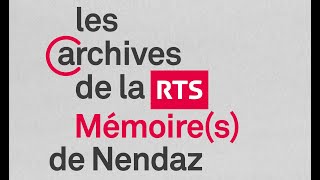 Mémoires de Nendaz  Archives de la RTS  22 mars 2024 [upl. by Coretta967]