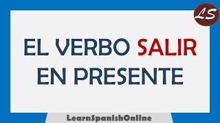 ¿Cómo conjugar el verbo SALIR en español  VERBOS IRREGULARES  Aprender Español con Ejemplos [upl. by Iatnahs]