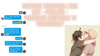 Haikyuu Lyric Texts SKIT  Crush Confession  Tsukiyama  Fearless [upl. by Assirrak]