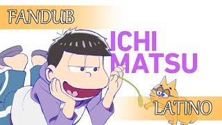 Osomatsusan  Six Same Faces Ichimatsu ver Fandub Latino [upl. by Asihtal]