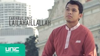 Fakhrul UNIC  Zikir Lailahaillallah Official Video ᴴᴰ [upl. by Cavanagh]