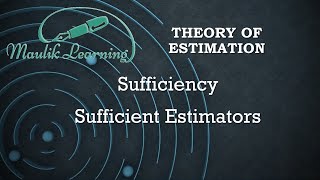 Sufficiency  Sufficient Estimators  Properties of Estimators  Theory of Estimation  Inference [upl. by Thorley]