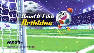 Euros Soccer Stories for Kids – Bend it Like Dribbles  Moshi Kids [upl. by Maurene504]