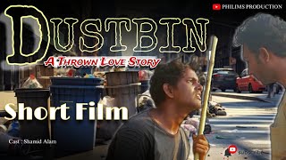 Dustbin  A Thrown Love Story  Short film  Shamid Alam  Sameed saab [upl. by The]