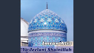 Ya Jeelani Shainillah [upl. by Pressey]