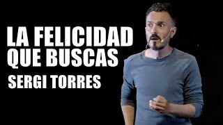 SERGI TORRES  La Felicidad que buscas [upl. by Atneuqal599]