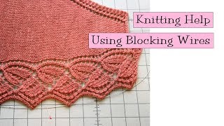 Knitting Help  Using Blocking Wires [upl. by Aramal81]