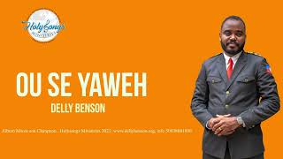 Ou se Yaweh  Delly Benson new [upl. by Kai254]