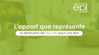 L’apport que représente la distribution de l’EcoPTZ pour une Sem [upl. by Suzanna]