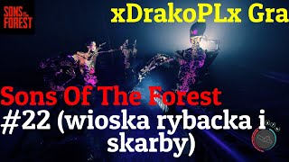 Sons Of The Forest 22 wioska rybacka i skarby [upl. by Velda]