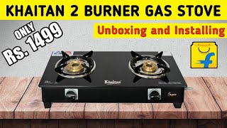 KHAITAN 2 Burner Gas Stove Premium Toughened Glass CookTop  Unboxing amp Review  Rs 1499 Only [upl. by Osnofedli]