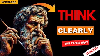 The Art of Thinking Clearly  10 Lessons  Marcus Aurelius amp Epictetus  Stoicism [upl. by Llewoh414]