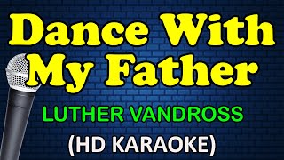 DANCE WITH MY FATHER  Luther Vandross HD Karaoke [upl. by Kandace]