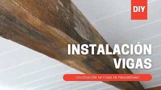 🔨 INSTALACIÓN VIGAS POLIURETANO [upl. by Rena]