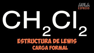 Química Explicada Estructura de Lewis Dicloro Metano CH2Cl2 Carga Formal AULAEXPRESS [upl. by Witty583]