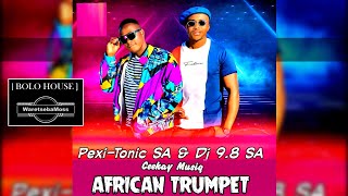 PEXI TONIC SA amp DJ 98 SA  AFRICAN TRUMPET  Original [upl. by Ayyidas999]