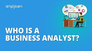 Who Is A Business Analyst What Does A Business Analyst Do  Roles amp Responsibilities Simplilearn [upl. by Ayhtin]