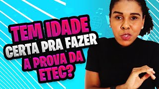 QUAL É A IDADE CERTA PARA FAZER A PROVA DA ETEC [upl. by Etteniotna]