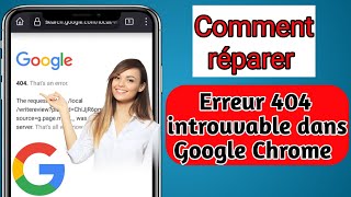 Comment réparer lerreur 404 introuvable dans Google Chrome dernière version 2024 [upl. by Gnoz]