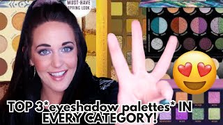 TOP 3 EYESHADOW PALETTES IN EVERY CATEGORY [upl. by Ezar940]