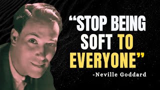 STOP BEING SOFT TO EVERYONE  Neville Goddard Motivation [upl. by Nary]