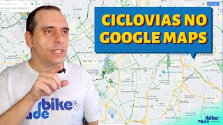 Como mostrar ciclovias no Google Maps  Vá de Bike [upl. by Seiber]