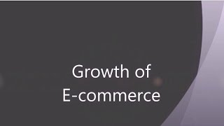 Growth of Ecommerce [upl. by Mcquade]